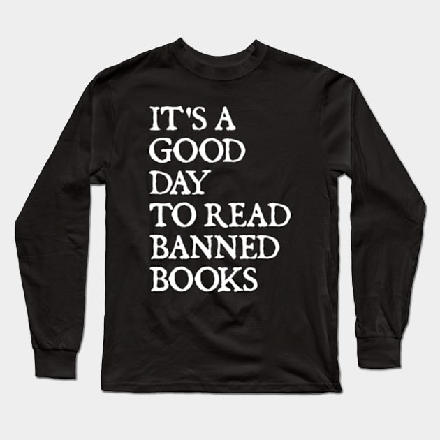 It's A Good Day To Read Banned Books Long Sleeve T-Shirt by  hal mafhoum?